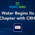 Axius Water Begins Its Next Chapter with CRH